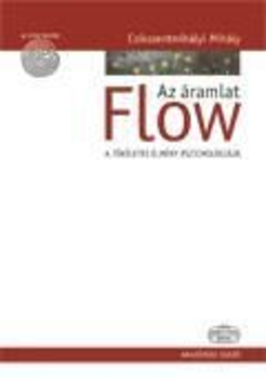 Flow - Az áramlat - A tökéletes élmény pszichológiája