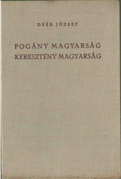 Pogány Magyarország - Keresztény Magyarország