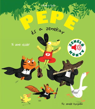Pepe és a zenekar Zenélő könyv, 3 éves kortól