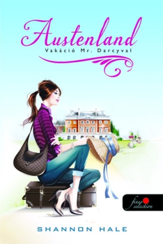Austenland - Vakáció Mr Darcyval - kemény borítós