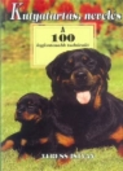 Kutyatartás, nevelés - A 100 legfontosabb tudnivaló